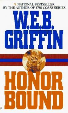 W E B Griffin - Honor 1 - Honor Bound Read online