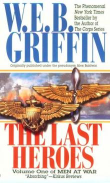 W E B Griffin - Men at War 1 - The Last Heroes Read online