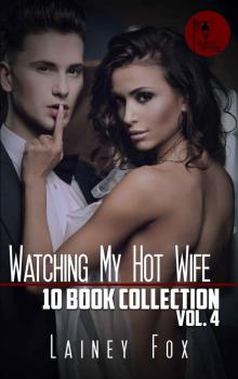 Watching My Hot Wife - Ten Book Collection Vol 4 Read online