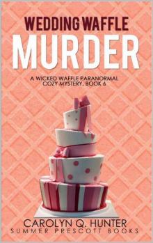Wedding Waffle Murder (A Wicked Waffle Paranormal Cozy Book 6) Read online