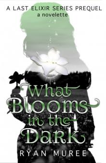What Blooms in the Dark Read online