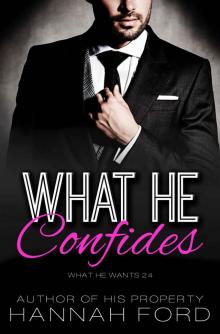 WHAT HE CONFIDES (What He Wants, Book Twenty-Four) Read online