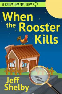 When The Rooster Kills (A Rainy Day Mystery Book 2) Read online