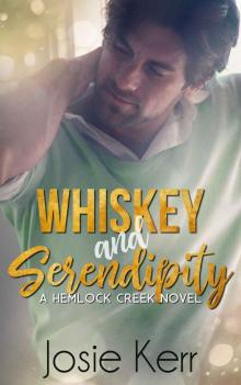 Whiskey and Serendipity (Hemlock Creek Book 1) Read online