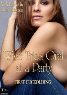 Wife Tries Oral at a Party (First Cuckolding Book 4) Read online