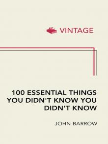 100 Essential Things You Didn't Know You Didn't Know Read online