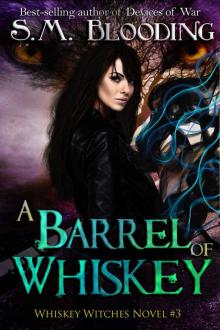 A Barrel of Whiskey - (An Urban Fantasy Whiskey Witches Novel) Read online