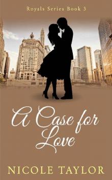 A Case For Love (Royals Series Book 3) Read online