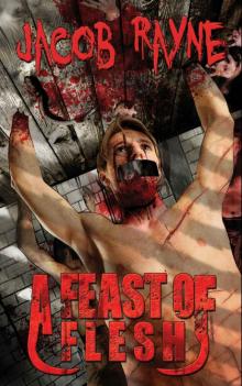 A Feast of Flesh: An extremely gory horror novel (Flesh Harvest Book 2)