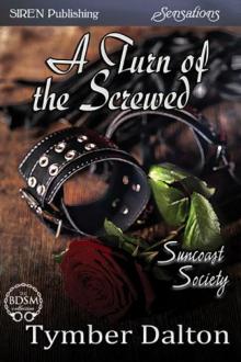 A Turn of the Screwed [Suncoast Society] (Siren Publishing Sensations) Read online