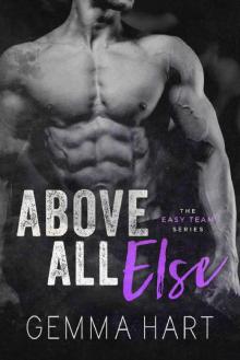 Above All Else: A Bad Boy Military Romance (Easy Team Book 2) Read online