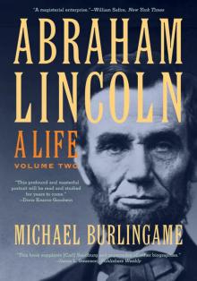Abraham Lincoln: A Life, Volume 2 Read online