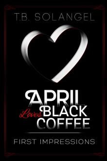 April Loves Black Coffee: First Impressions