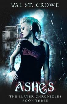 Ashes (The Slayer Chronicles Book 3) Read online