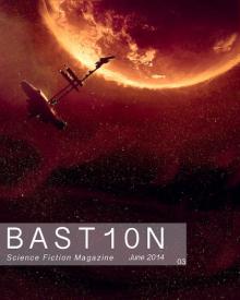 Bastion Science Fiction Magazine - Issue 3, June 2014 Read online