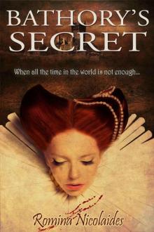 Bathory's Secret: When All The Time In The World Is Not Enough (Affliction Vampires Book 1)