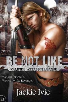 Be Not Like (Vampire Assassin League Book 33) Read online