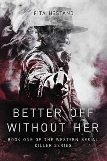 Better Off Without Her (Book One of the Western Serial Killer series) Read online