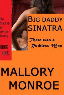 Big Daddy Sinatra: There Was a Ruthless Man (The Sinatras of Jericho County Book 1) Read online