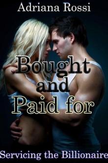 Bought and Paid for: Servicing the Billionaire (A BDSM Erotic Romance) Read online