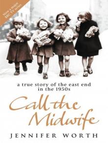 Call The Midwife: A True Story Of The East End In The 1950S Read online