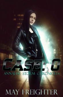 Case: 0 (Annalise Storm Chronicles Book 1) Read online