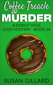 Coffee Treacle Murder: A Donut Hole Cozy Mystery - Book 24 Read online
