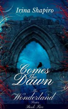 Comes The Dawn (The Wonderland Series: Book 5)