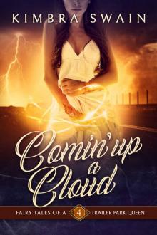 Comin' Up A Cloud (Fairy Tales of A Trailer Park Queen Book 4) Read online