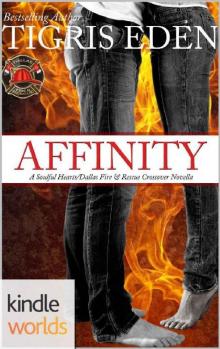 Dallas Fire & Rescue: Affinity (Kindle Worlds Novella) (Soulful Hearts Book 1) Read online