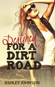 Destined for A Dirt Road (Dirt Road Summer #2)