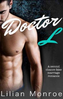 Doctor L: A Second Chance Fake Marriage Romance (Doctor's Orders Book 3)
