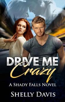 Drive Me Crazy (Shady Falls Book 3) Read online