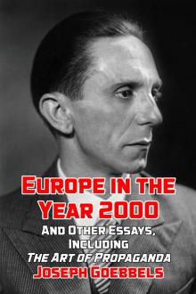 Europe in the Year 2000:: And Other Essays, including “The Art of Propaganda”