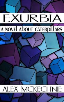 Exurbia: A Novel About Caterpillars (An Infinite Triptych Book 1) Read online