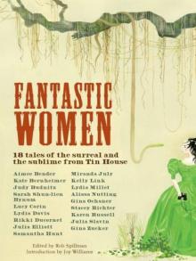Fantastic Women: 18 Tales of the Surreal and the Sublime from Tin House Read online