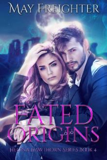 Fated Origins: An Urban Fantasy Novel (Helena Hawthorn Series Book 4) Read online
