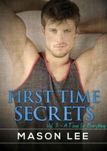 First Time Secrets (Vol. 3 – A Time for Everything) Read online