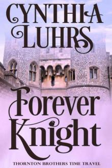 Forever Knight: Thornton Brothers Time Travel (A Thornton Brothers Time Travel Romance Book 2) Read online