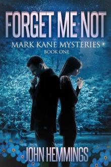FORGET ME NOT (Mark Kane Mysteries Book One) Read online