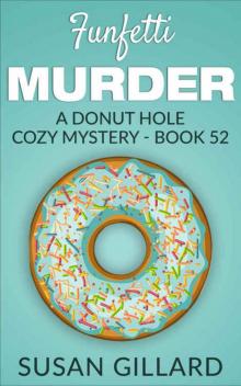 Funfetti Murder: A Donut Hole Cozy Mystery - Book 52 Read online
