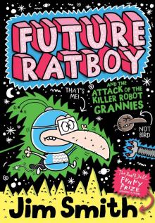 Future Ratboy and the Attack of the Killer Robot Grannies Read online