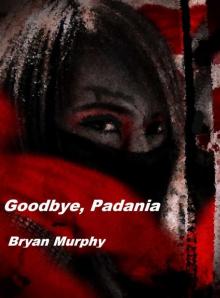 Goodbye, Padania Read online