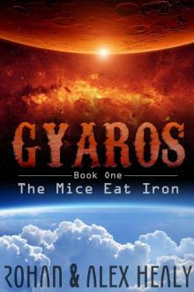 Gyaros Book One: The Mice Eat Iron (YA 17+ Sci Fi Adventure)