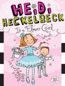 Heidi Heckelbeck Is a Flower Girl Read online