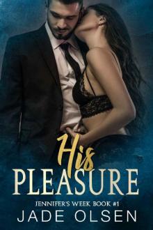 His Pleasure (Jennifer's Week Book 1)