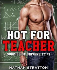 Hot For Teacher -- A BDSM Erotic Romance Story (Submission University #1) Read online