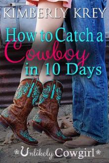 How to Catch a Cowboy in 10 Days (Unlikely Cowgirl) Read online