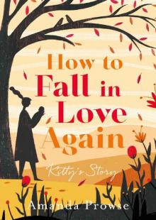 How to Fall in Love Again: Kitty's Story Read online