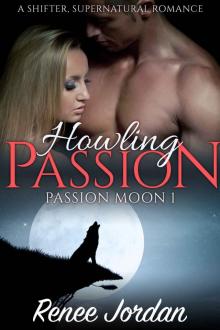 Howling Passion (Passion Moon 1): (A Shifter, Supernatural Romance) Read online